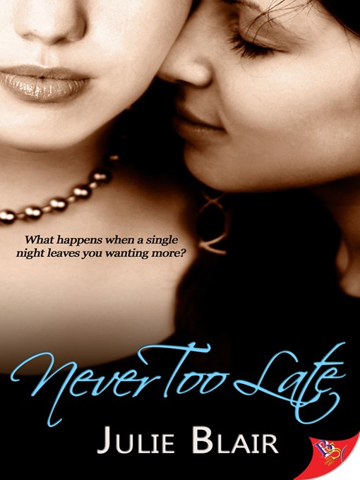 Title details for Never Too Late by Julie Blair - Available